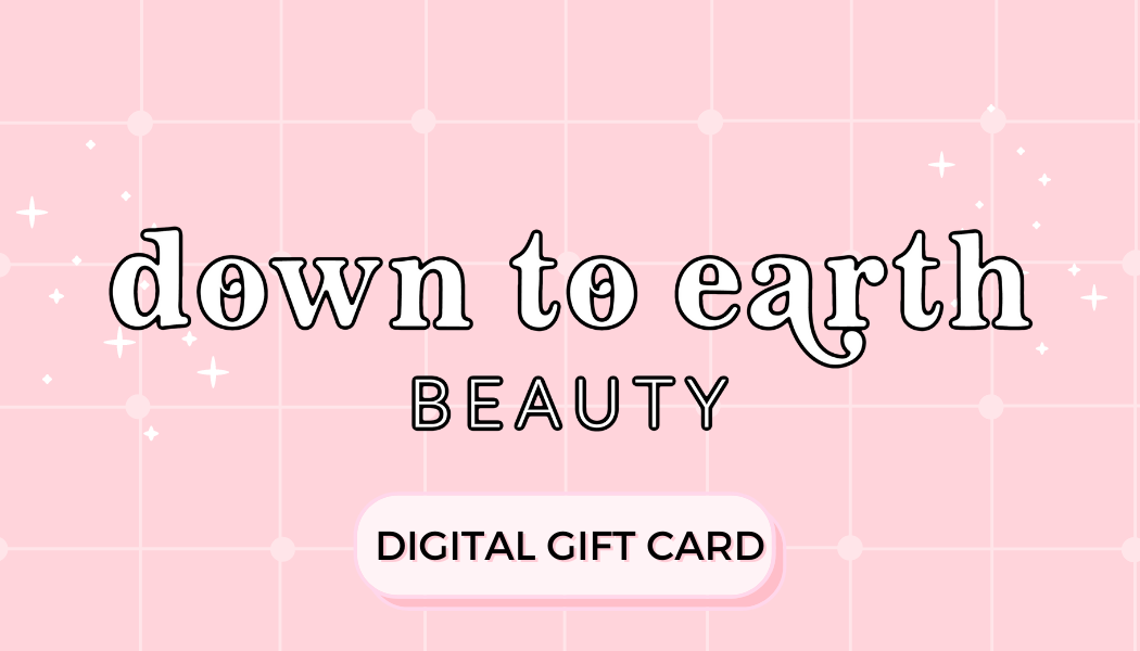 Down to Earth Beauty Gift Card